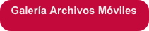Galería Archivos Móviles