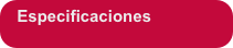 Especificaciones